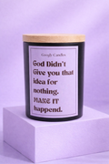 God Didn’t Give You That Idea For Nothing Candle – Limited April Drop