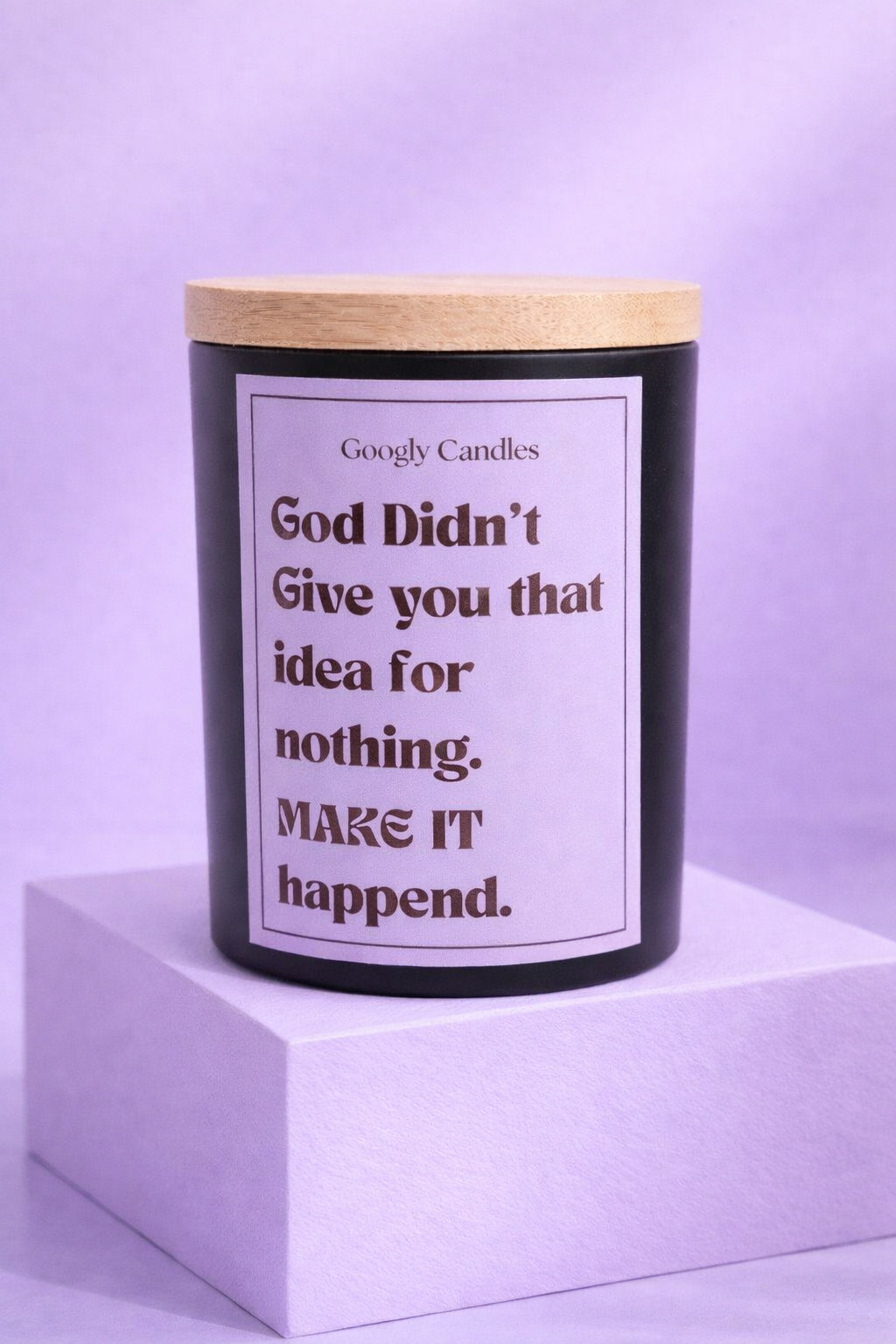 God Didn’t Give You That Idea For Nothing Candle – Limited April Drop