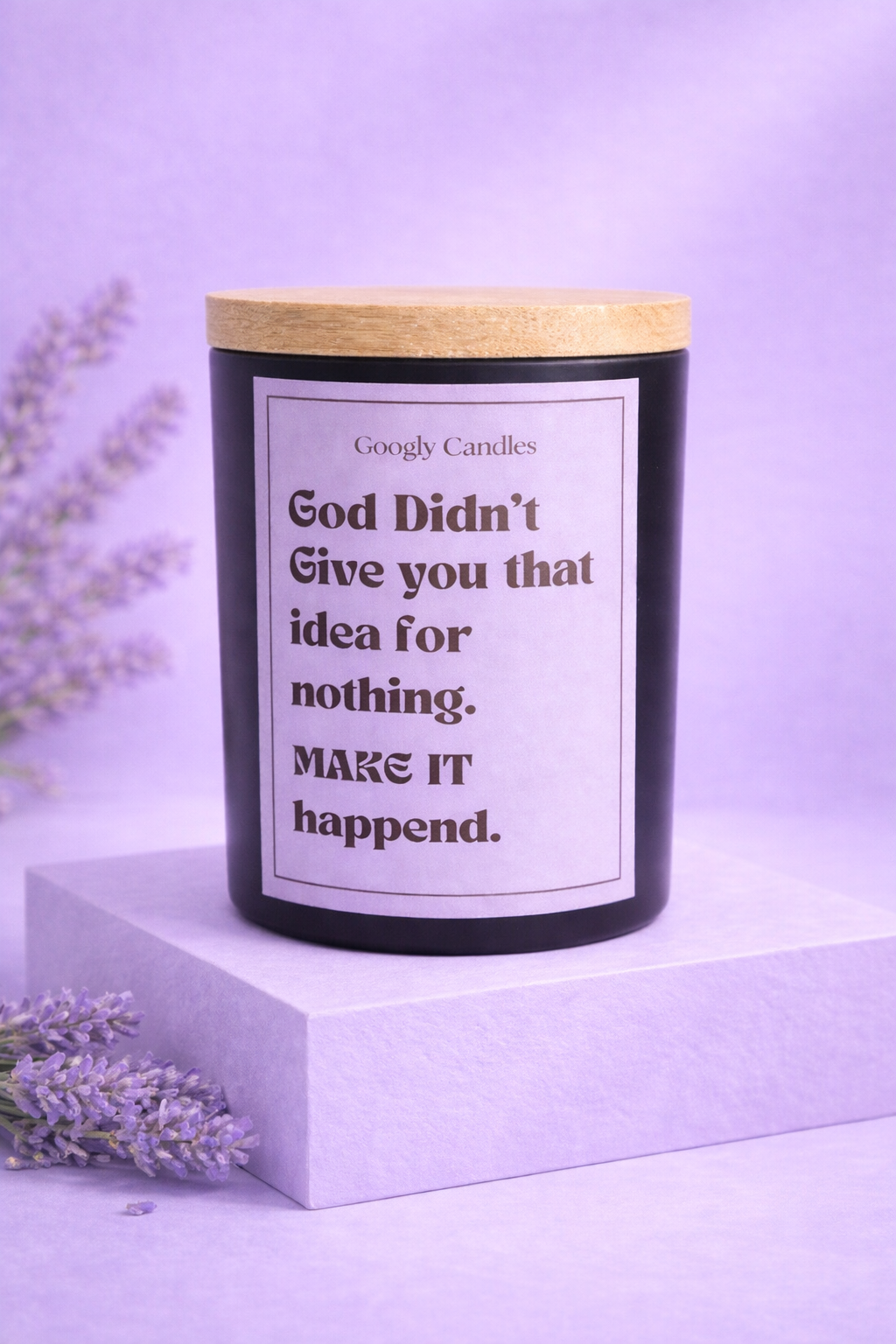 God Didn’t Give You That Idea For Nothing Candle – Limited April Drop